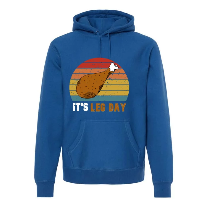 Vintage It's Leg Day Funny Workout Turkey Thanksgiving Meaningful Gift Premium Hoodie