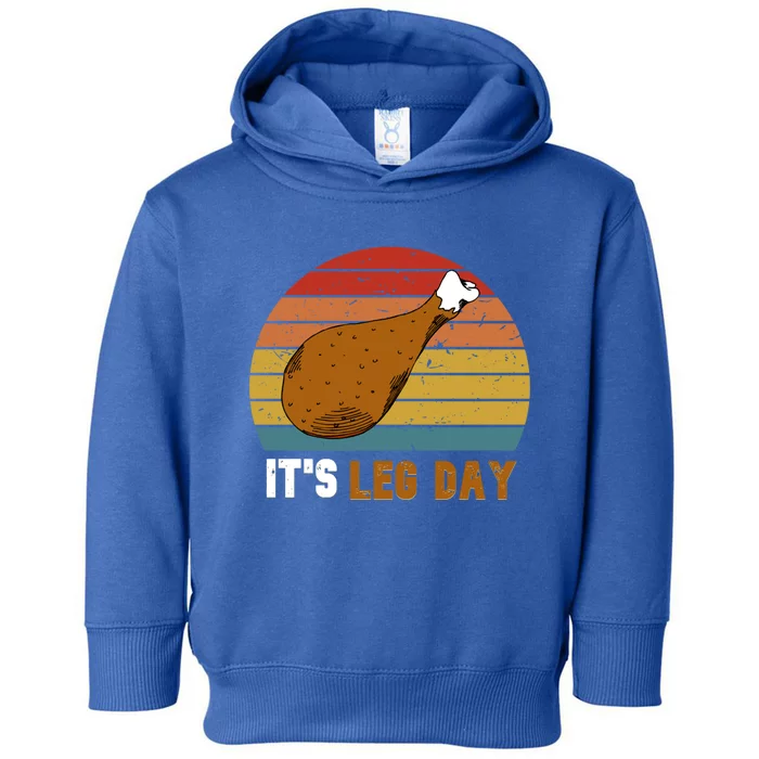 Vintage It's Leg Day Funny Workout Turkey Thanksgiving Meaningful Gift Toddler Hoodie