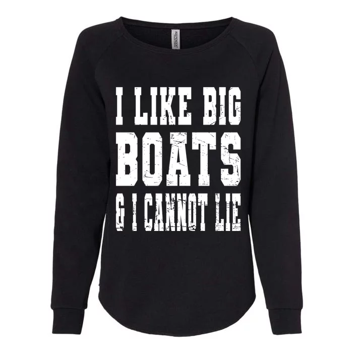 Vintage I Like Big Boats And I Cannot Lie Boating Lover Gift Womens California Wash Sweatshirt