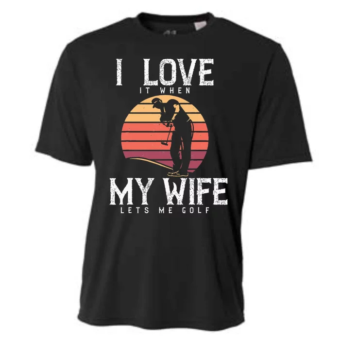 Vintage I Love It When My Wife Lets Me Golf Cooling Performance Crew T-Shirt