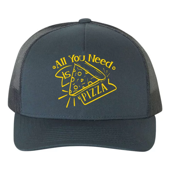 Vintage I Love Pizza Saying All You Need Is Pizza Gift Yupoong Adult 5-Panel Trucker Hat