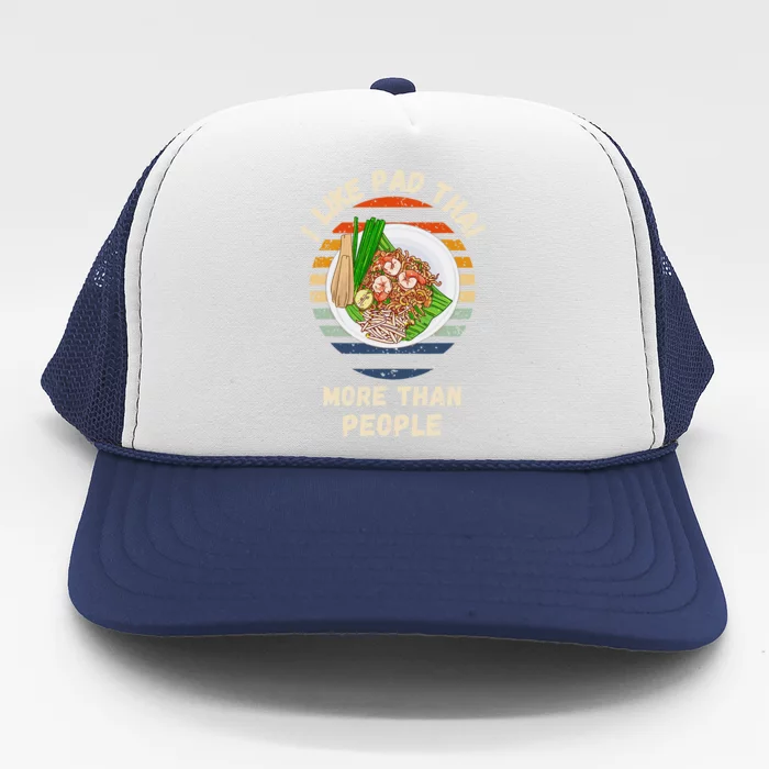 Vintage I Like Pad Thai More Than People Retro Pad Thai Trucker Hat