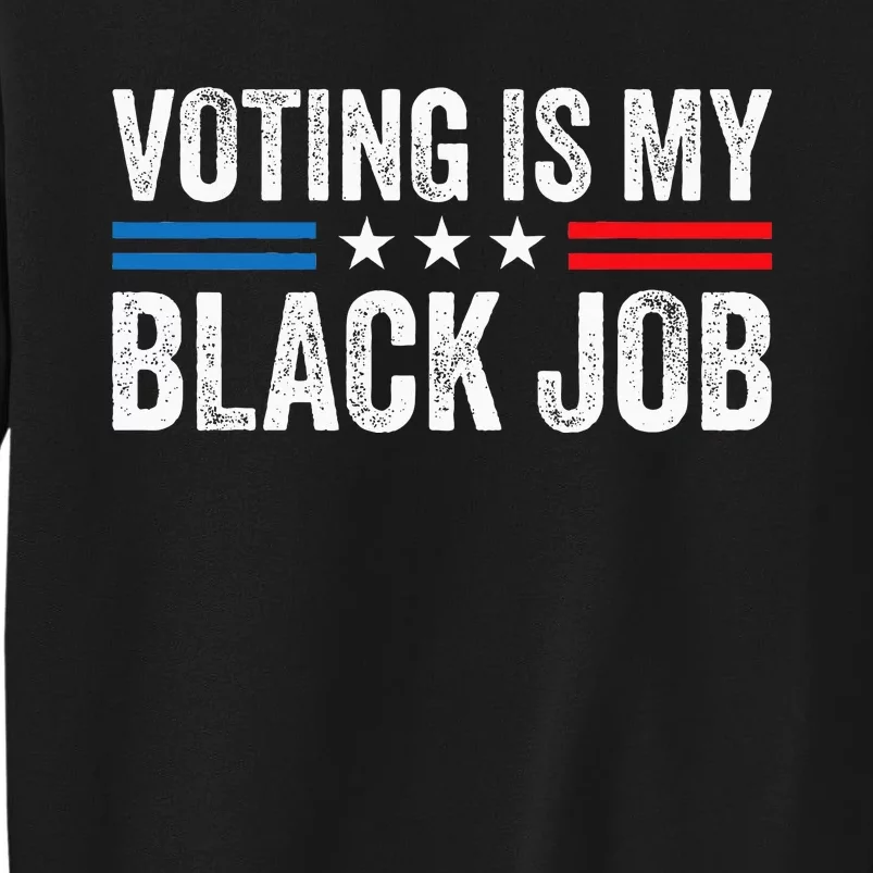 Voting Is My Black Job Election 2024 Sweatshirt