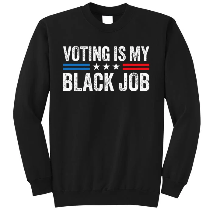 Voting Is My Black Job Election 2024 Sweatshirt