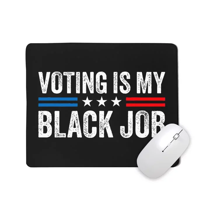 Voting Is My Black Job Election 2024 Mousepad