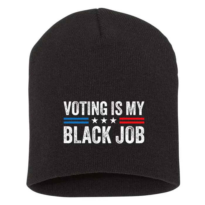 Voting Is My Black Job Election 2024 Short Acrylic Beanie