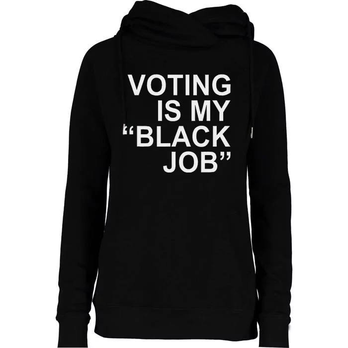 Voting Is My Black Job Proudly Womens Funnel Neck Pullover Hood