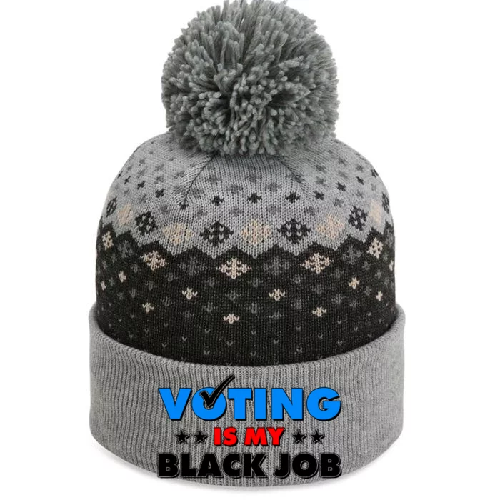 Voting Is My Black Job 2024 Election The Baniff Cuffed Pom Beanie