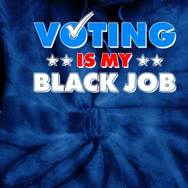 Voting Is My Black Job 2024 Election Tie Dye Hoodie