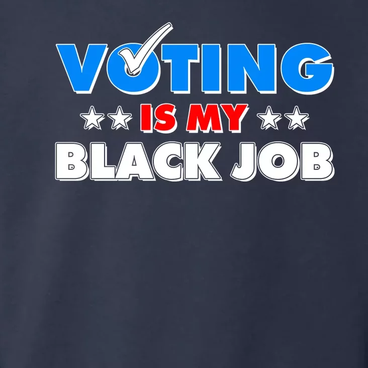 Voting Is My Black Job 2024 Election Toddler Hoodie