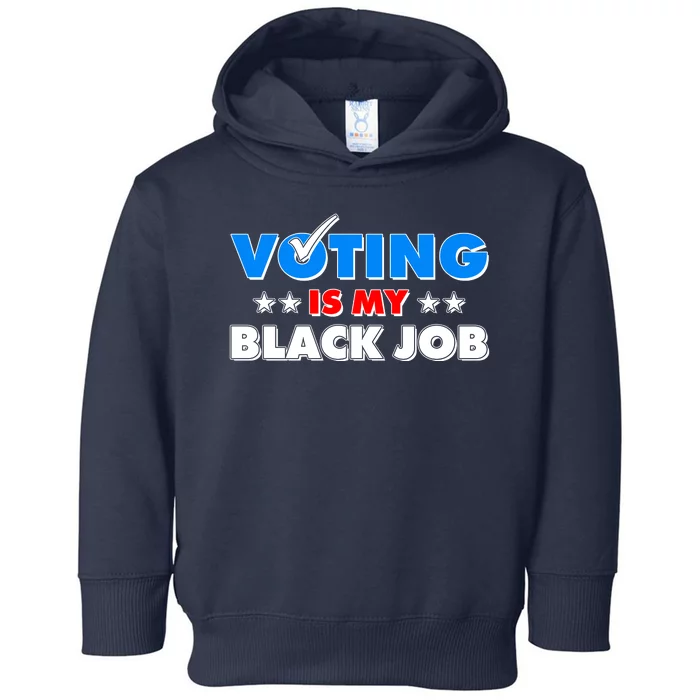 Voting Is My Black Job 2024 Election Toddler Hoodie