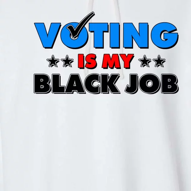 Voting Is My Black Job 2024 Election Garment-Dyed Fleece Hoodie