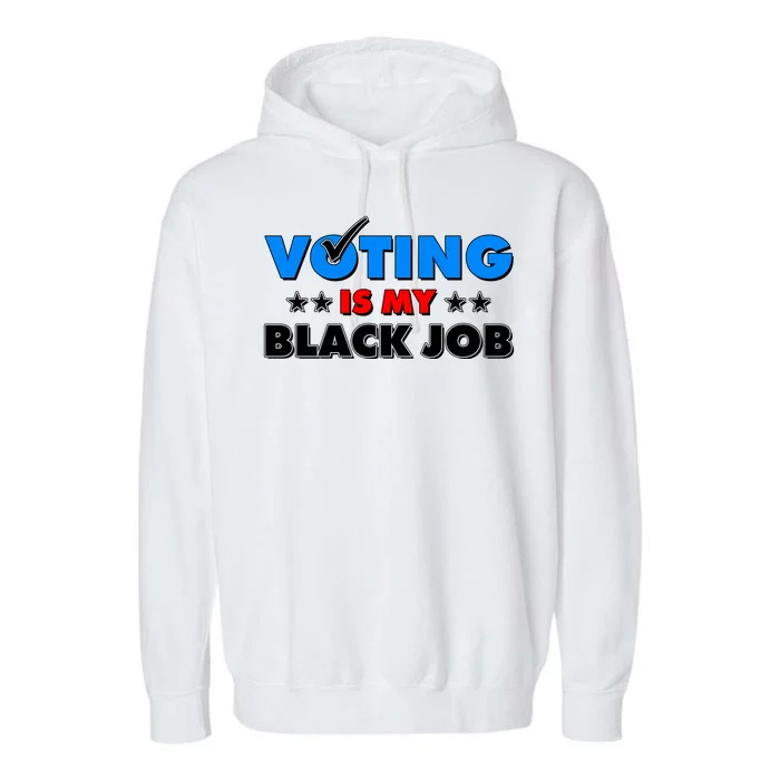 Voting Is My Black Job 2024 Election Garment-Dyed Fleece Hoodie