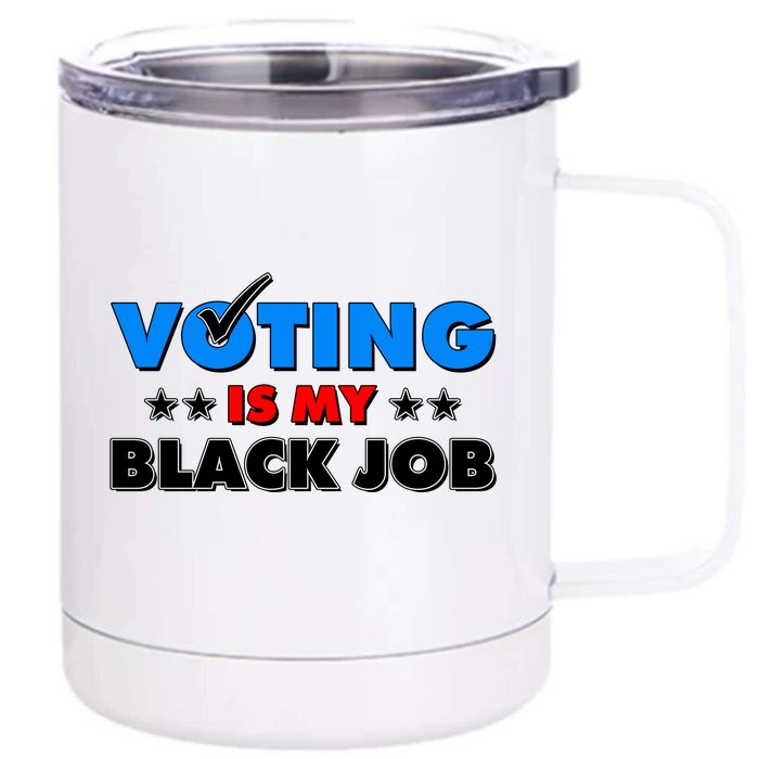 Voting Is My Black Job 2024 Election Front & Back 12oz Stainless Steel Tumbler Cup