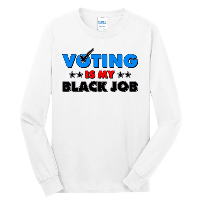 Voting Is My Black Job 2024 Election Tall Long Sleeve T-Shirt