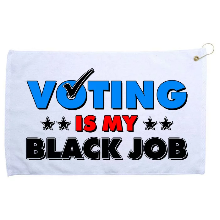 Voting Is My Black Job 2024 Election Grommeted Golf Towel