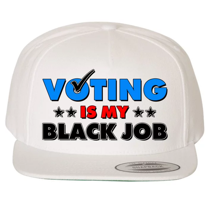 Voting Is My Black Job 2024 Election Wool Snapback Cap