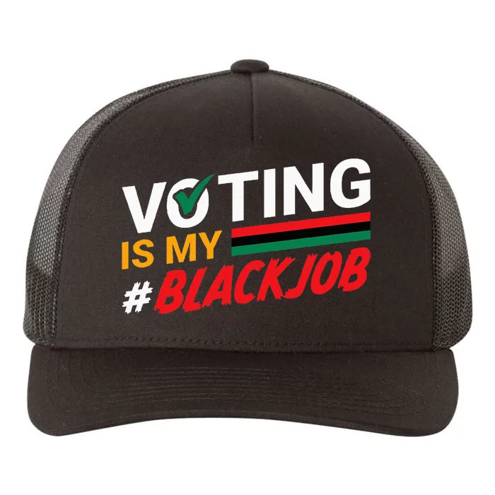 Voting Is My Black Job Yupoong Adult 5-Panel Trucker Hat