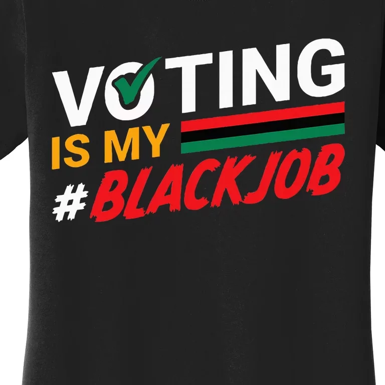 Voting Is My Black Job Women's T-Shirt