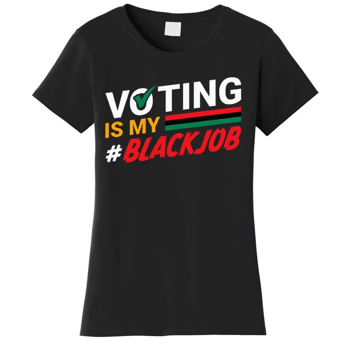 Voting Is My Black Job Women's T-Shirt