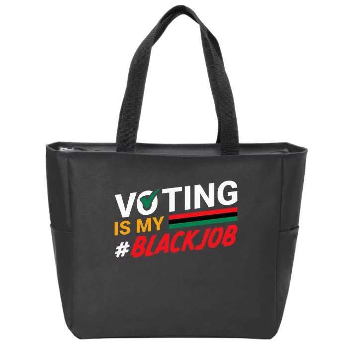 Voting Is My Black Job Zip Tote Bag