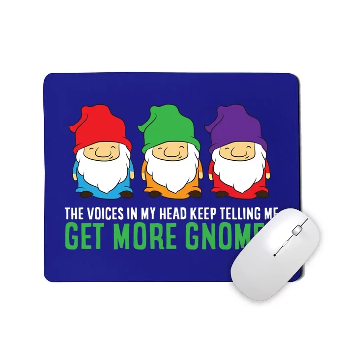 Voices In My Head Keep Telling Me Get More Gnomes Gift Mousepad