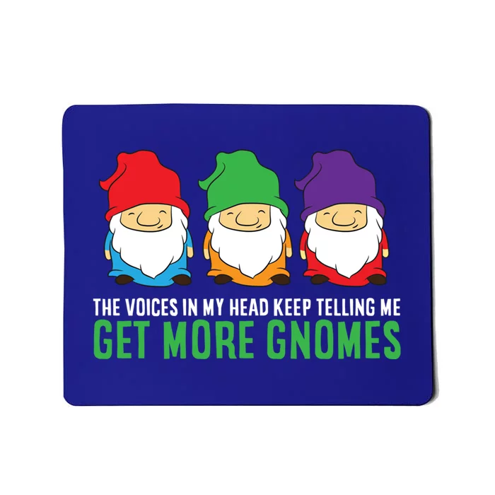 Voices In My Head Keep Telling Me Get More Gnomes Gift Mousepad