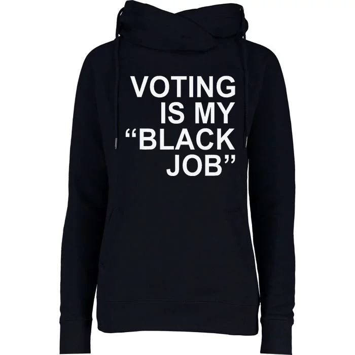 Voting Is My Black Job Womens Funnel Neck Pullover Hood