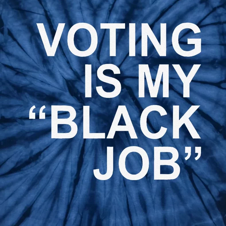 Voting Is My Black Job Tie-Dye T-Shirt