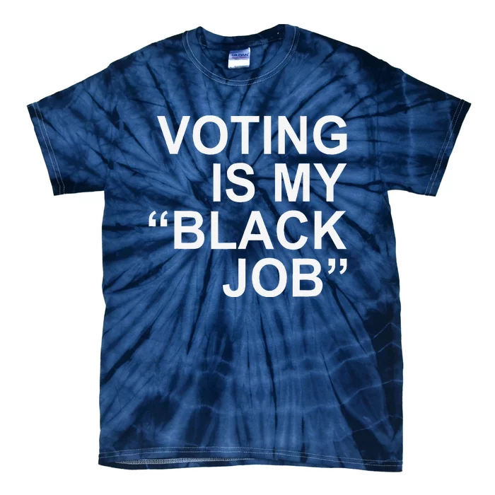 Voting Is My Black Job Tie-Dye T-Shirt