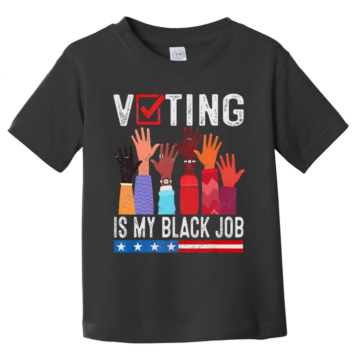 Voting Is My Black Job Flag Toddler T-Shirt