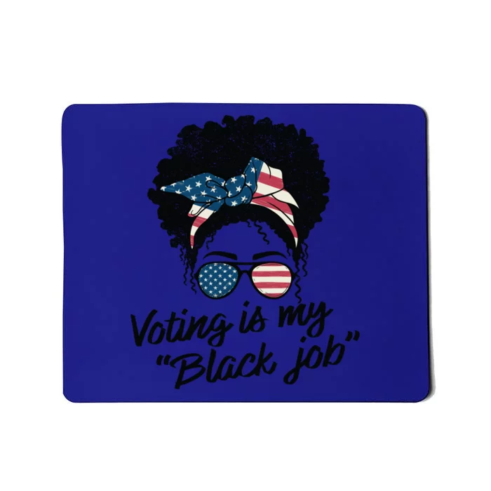 Voting Is My Black Job Gift Mousepad