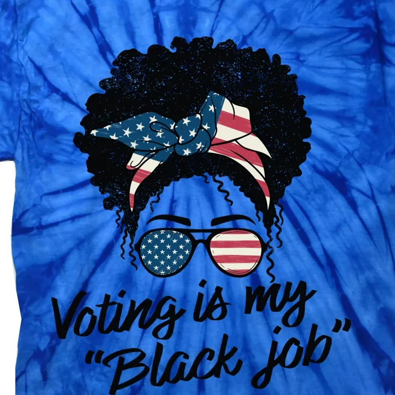 Voting Is My Black Job Gift Tie-Dye T-Shirt