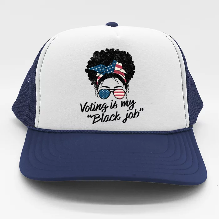 Voting Is My Black Job Gift Trucker Hat