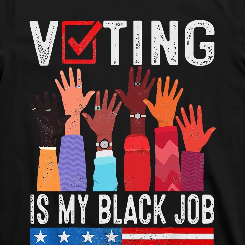 Voting Is My Black Job Flag Funny T-Shirt