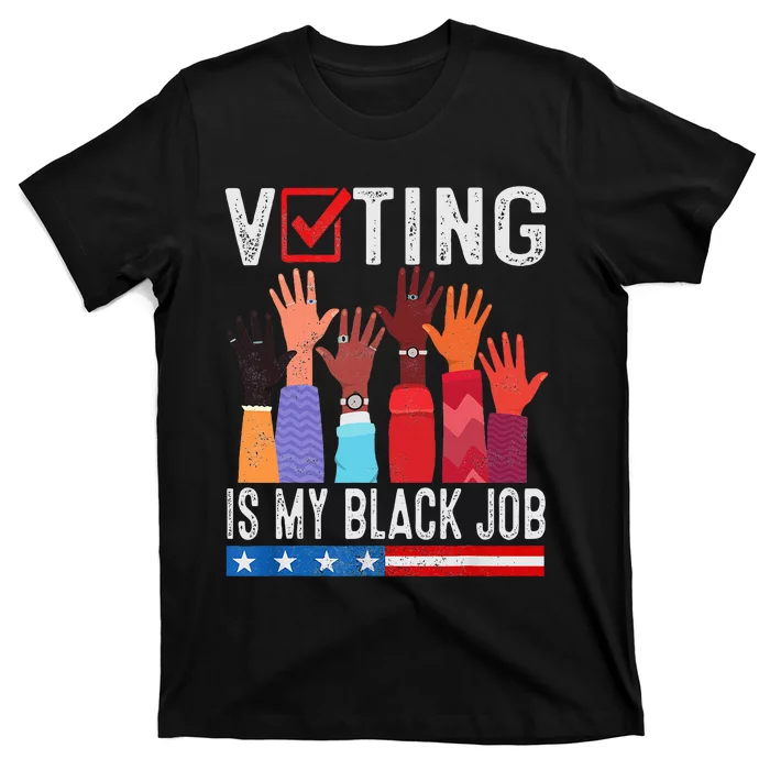 Voting Is My Black Job Flag Funny T-Shirt