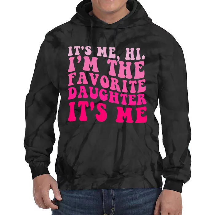 Vintage ItS Me Hi IM The Favorite Daughter ItS Me Tie Dye Hoodie