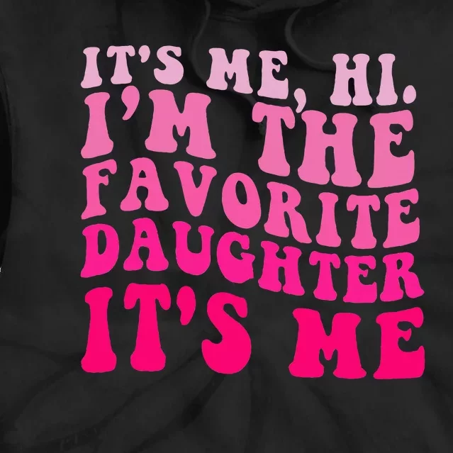 Vintage ItS Me Hi IM The Favorite Daughter ItS Me Tie Dye Hoodie