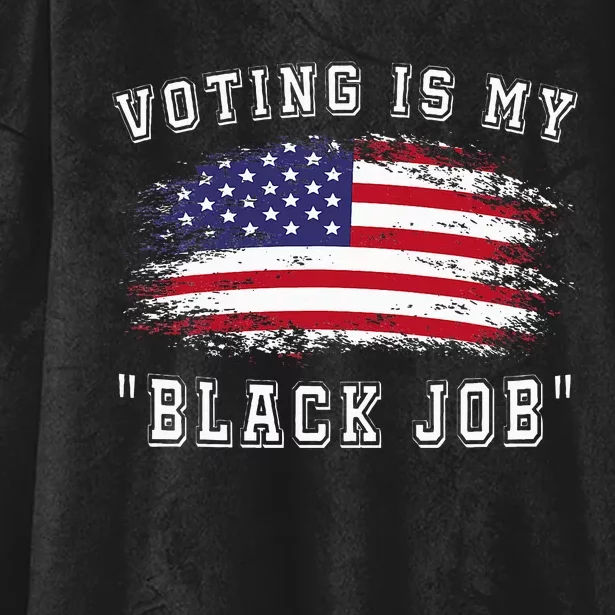 Voting Is My Black Job Hooded Wearable Blanket