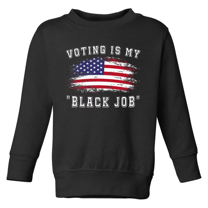 Voting Is My Black Job Toddler Sweatshirt