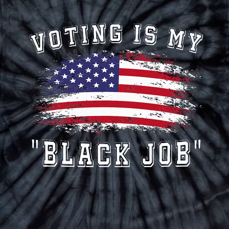 Voting Is My Black Job Tie-Dye T-Shirt