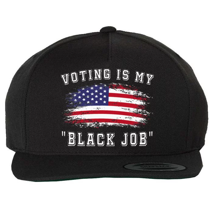 Voting Is My Black Job Wool Snapback Cap