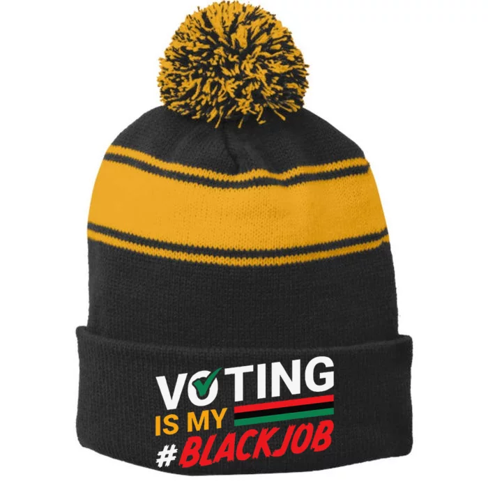 Voting Is My Black Job Gift Stripe Pom Pom Beanie