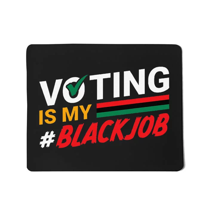 Voting Is My Black Job Gift Mousepad