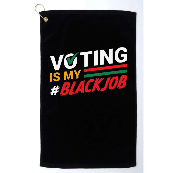 Voting Is My Black Job Gift Platinum Collection Golf Towel