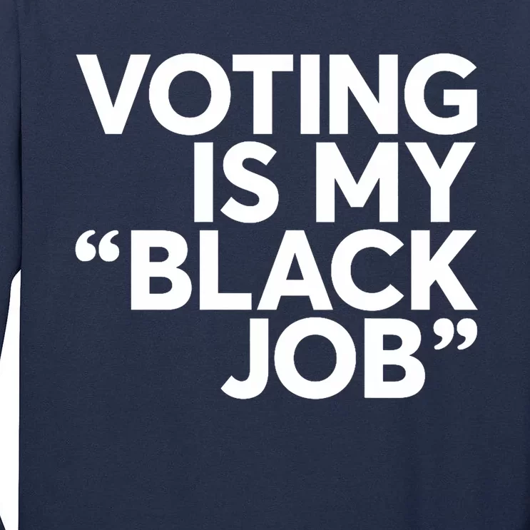 Voting Is My Black Job America Usa Biden 2024 Tall Long Sleeve T-Shirt