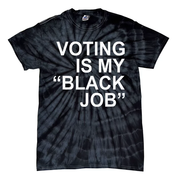 Voting Is My Black Job Apparel Tie-Dye T-Shirt