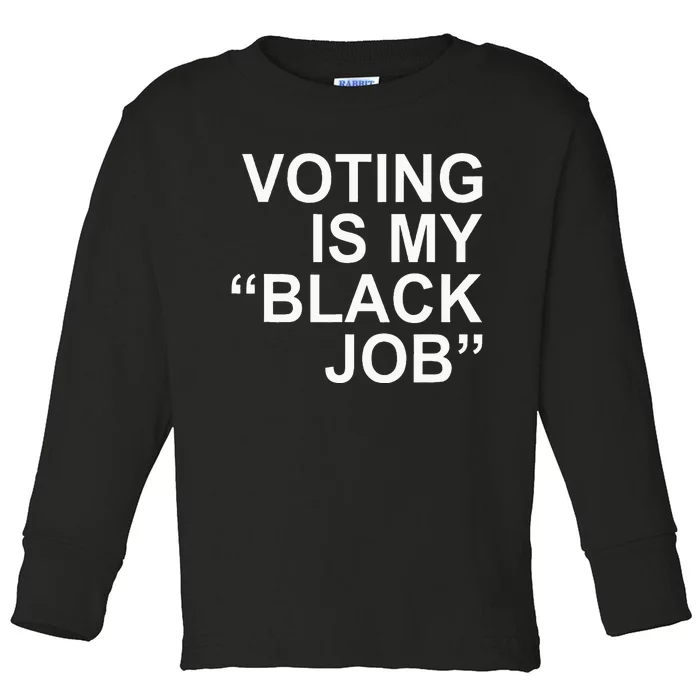 Voting Is My Black Job Apparel Toddler Long Sleeve Shirt