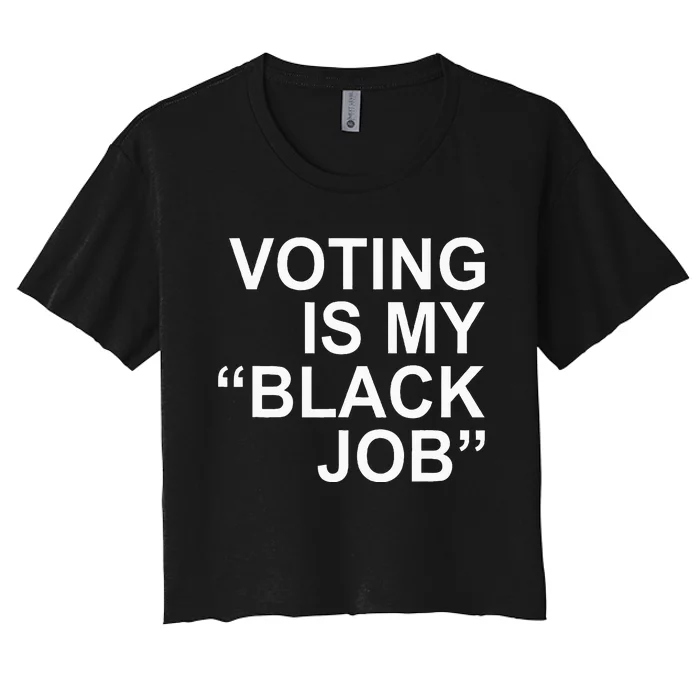 Voting Is My Black Job Apparel Women's Crop Top Tee