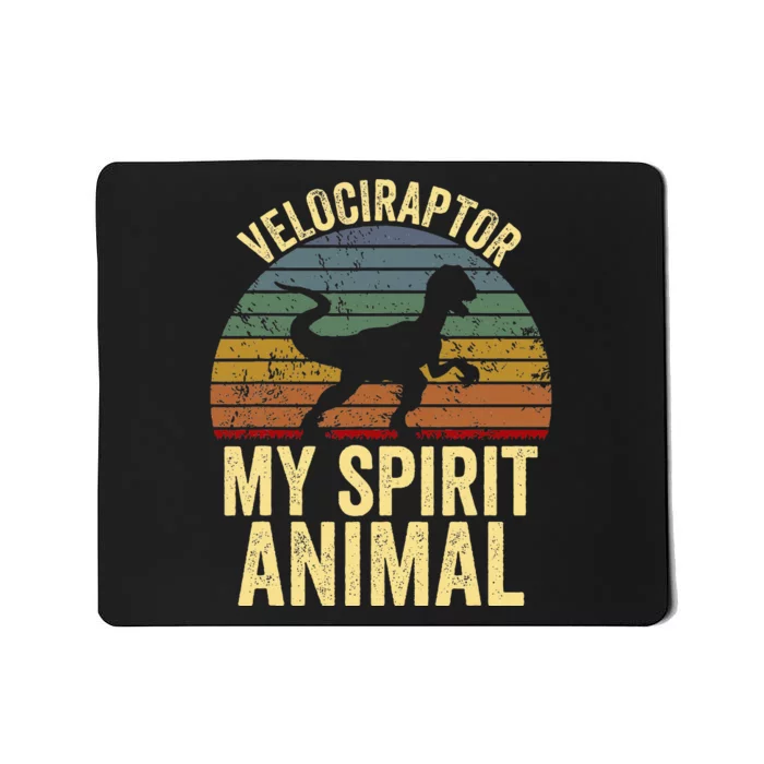 Velociraptor Is My Spirit Animal Dinosaur Lovers Mousepad